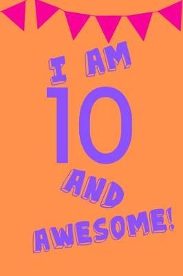 Book cover for I Am 10 and Awesome!