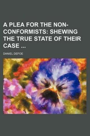 Cover of A Plea for the Non-Conformists; Shewing the True State of Their Case