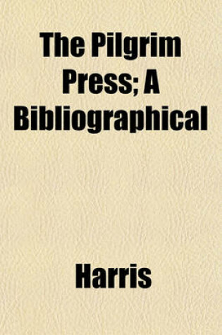 Cover of The Pilgrim Press; A Bibliographical