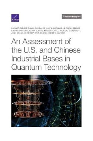 Cover of An Assessment of the U.S. and Chinese Industrial Bases in Quantum Technology