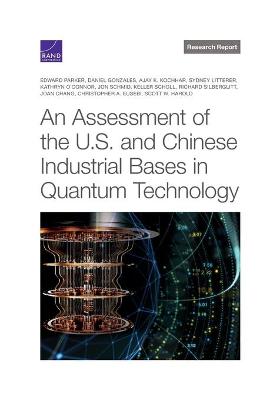 Book cover for An Assessment of the U.S. and Chinese Industrial Bases in Quantum Technology