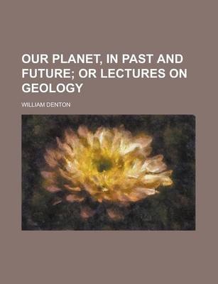 Book cover for Our Planet, in Past and Future