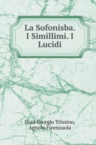 Cover of La Sofonisba. I Simillimi. I Lucidi