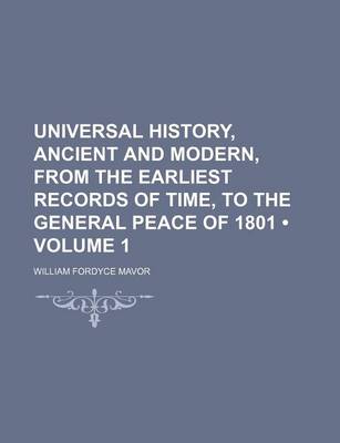 Book cover for Universal History, Ancient and Modern, from the Earliest Records of Time, to the General Peace of 1801 (Volume 1)