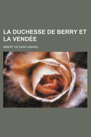 Cover of La Duchesse de Berry Et La Vendee