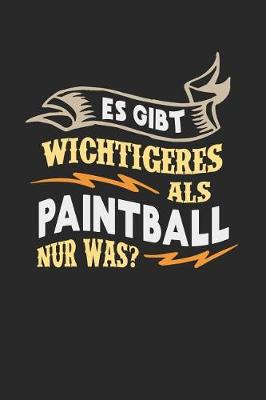 Book cover for Es gibt wichtigeres als Paintball nur was?