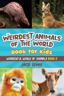 Cover of The Weirdest Animals of the World Book for Kids