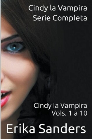 Cover of Cindy la Vampira. Serie Completa. Cindy la Vampira Vols. 1 a 10