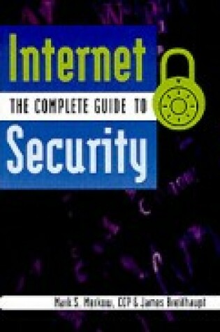 Cover of The Complete Guide to Internet Security