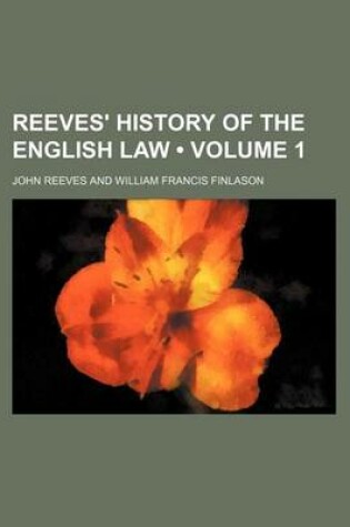 Cover of Reeves' History of the English Law (Volume 1)