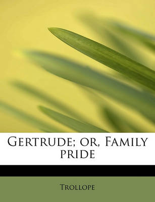 Book cover for Gertrude; Or, Family Pride