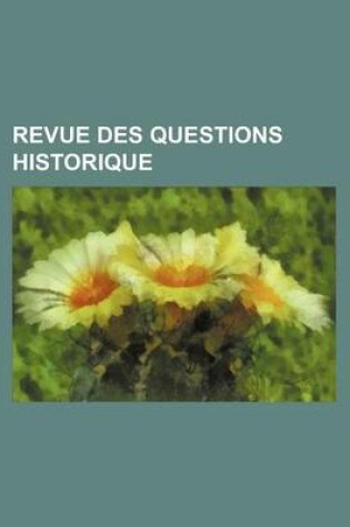 Cover of Revue Des Questions Historique