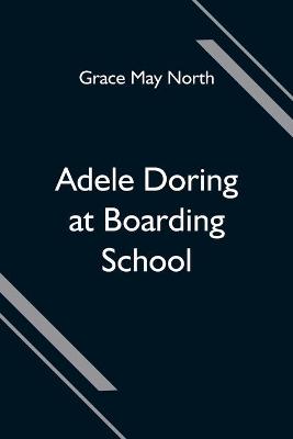 Book cover for Adele Doring at Boarding School