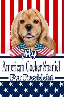 Book cover for My American Cocker Spaniel for President