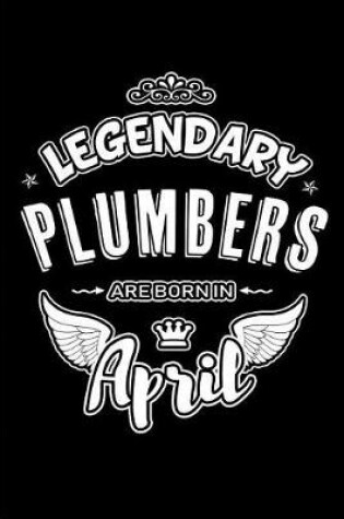 Cover of Legendary Plumbers Are Born in April