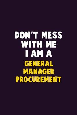 Book cover for Don't Mess With Me, I Am A General Manager Procurement