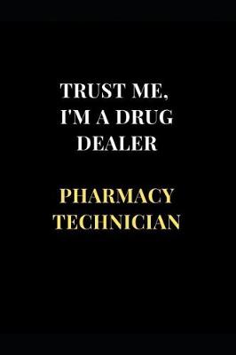 Book cover for Trust Me, I'm A Drug Dealer Pharmacy Technician