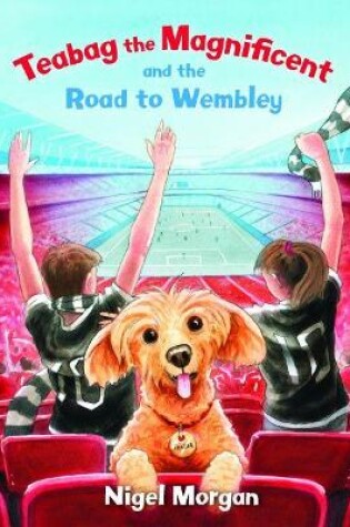 Cover of Teabag the Magnificent and the Road to Wembley