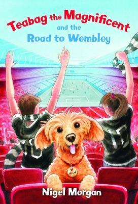 Book cover for Teabag the Magnificent and the Road to Wembley