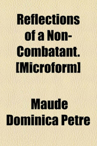 Cover of Reflections of a Non-Combatant. [Microform]