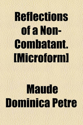 Book cover for Reflections of a Non-Combatant. [Microform]