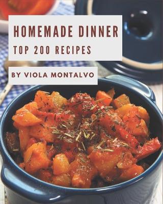 Book cover for Top 200 Homemade Dinner Recipes