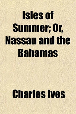 Book cover for Isles of Summer; Or, Nassau and the Bahamas