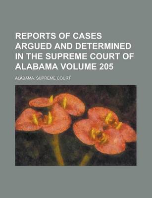 Book cover for Reports of Cases Argued and Determined in the Supreme Court of Alabama Volume 205