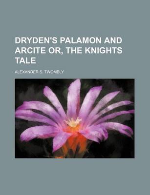 Book cover for Dryden's Palamon and Arcite Or, the Knights Tale