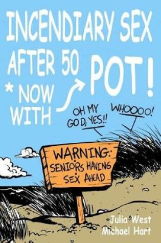 Cover of Incendiary Sex After 50 *now... with Pot!