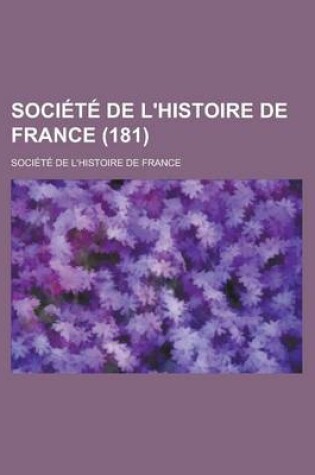 Cover of Societe de L'Histoire de France (181)