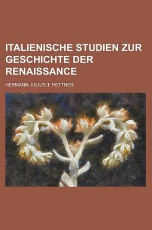 Cover of Italienische Studien Zur Geschichte Der Renaissance; Zur Geschichte Der Renaissance