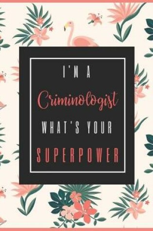 Cover of I'm A CRIMINOLOGIST, What's Your Superpower?