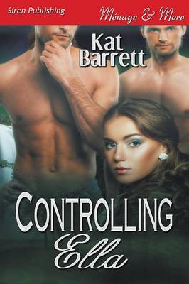 Book cover for Controlling Ella (Siren Publishing Menage and More)