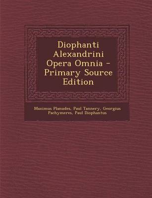 Book cover for Diophanti Alexandrini Opera Omnia - Primary Source Edition