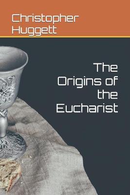 Book cover for The Origins of the Eucharist