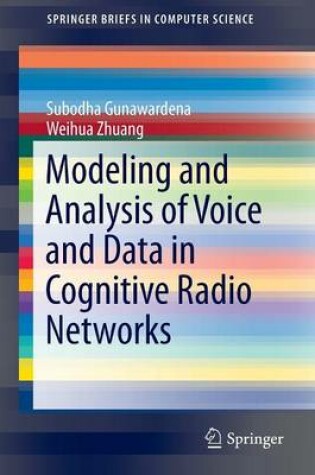 Cover of Modeling and Analysis of Voice and Data in Cognitive Radio Networks