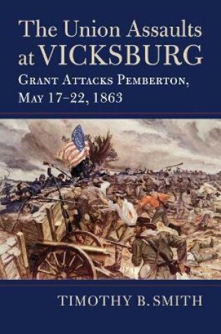 Cover of The Union Assaults at Vicksburg