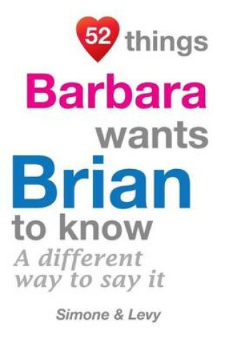 Cover of 52 Things Barbara Wants Brian To Know