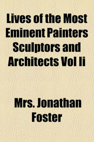 Cover of Lives of the Most Eminent Painters Sculptors and Architects Vol II