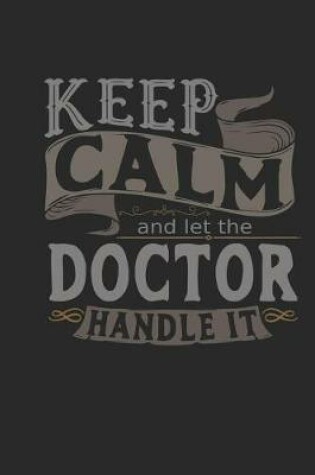 Cover of Keep Calm and Let the Doctor Handle It