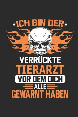 Book cover for Ich bin der verruckte Tierarzt vor dem dich alle gewarnt haben