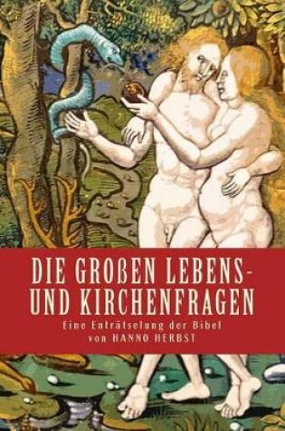 Cover of Die Grossen Lebens- Und Kirchenfragen - Eine Entraetselung Der Bibel