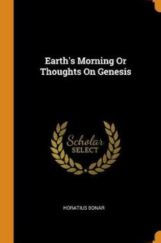 Cover of Earth's Morning or Thoughts on Genesis