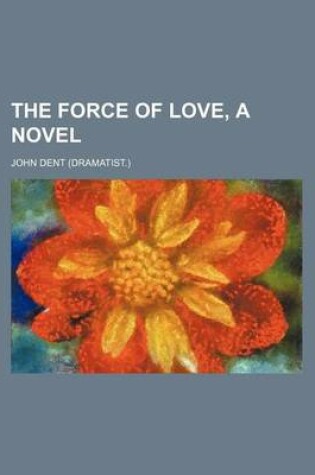 Cover of The Force of Love, a Novel