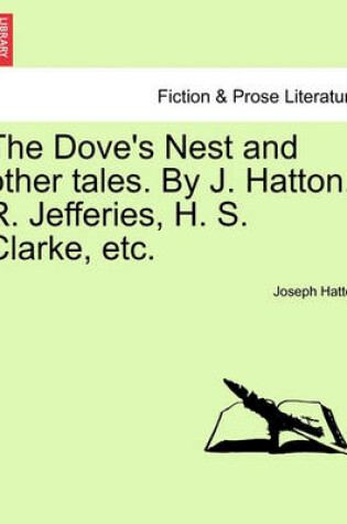 Cover of The Dove's Nest and Other Tales. by J. Hatton, R. Jefferies, H. S. Clarke, Etc.