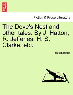 Book cover for The Dove's Nest and Other Tales. by J. Hatton, R. Jefferies, H. S. Clarke, Etc.