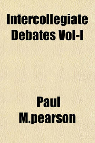 Cover of Intercollegiate Debates Vol-I