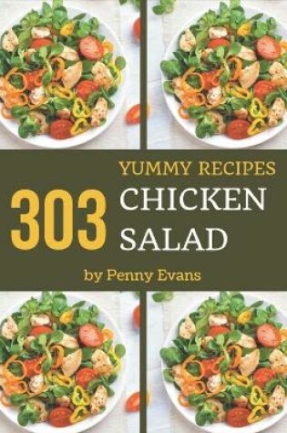 Cover of 303 Yummy Chicken Salad Recipes