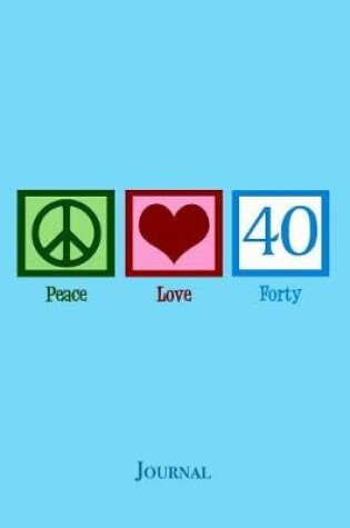Cover of Peace Love Forty Journal